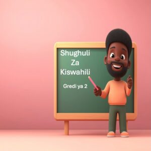 Gredi ya 2 Shughuli za Kiswahili